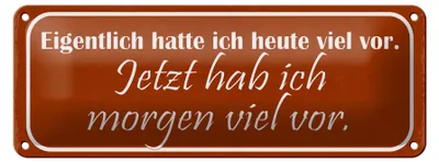 Produktbild von Blechschild Spruch 27x10cm jetzt hab ich morgen viel vor Dekoration