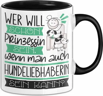 Produktbild von Hundeliebhaberin Tasse Geschenk Spruch Wer Will Schon Prinzessin Sein Wenn Man Auch Hundeliebhaberin Sein Kann (Schwarz)