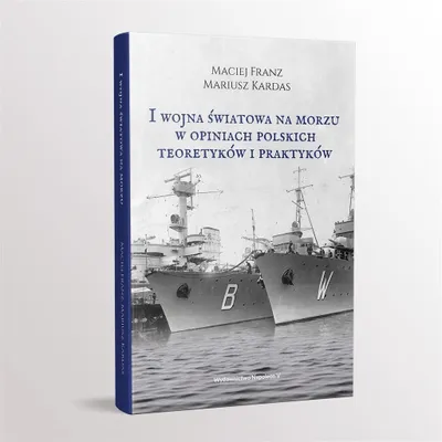 Image de I wojna swiatowa na morzach w opiniach polskich teoretykow i praktykow