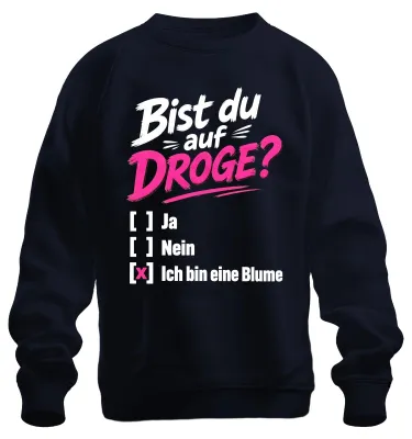 Produktbild von Bist du auf DROGE? Ich bin eine Blume Statement Sarkasmus Sweatshirt Pullover, Navy, M