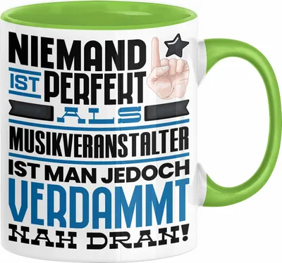 Produktbild von Musikveranstalter Geschenk Tasse Lustige Geschenkidee für Musikveranstalter Geburtstag Kaffee-Becher Niemand Ist Perfekt Aber Als Musikveranstalter Ist Man Nah Dran (Grün)