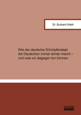 Produktbild von Wie der deutsche Schröpferstaat die Deutschen immer ärmer macht - und was wir dagegen tun können