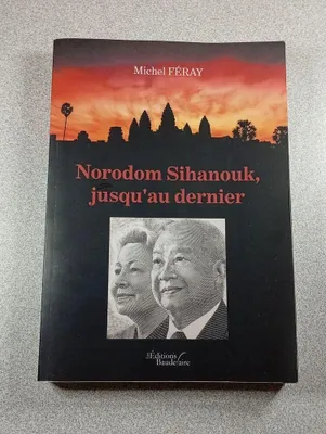 Image de Michel FÉRAY - Norodom Sihanouk jusqu'au dernier