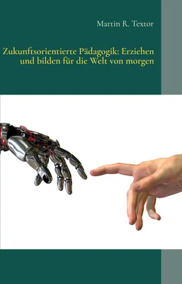 Produktbild von Zukunftsorientierte Pädagogik: Erziehen und bilden für die Welt von morgen