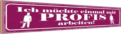 Produktbild von vianmo Holzschild 10x46 cm Ich möchte einmal mit Profis arbeiten