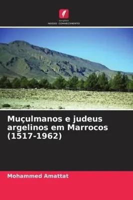 Produktbild von Amattat, M: Muçulmanos e judeus argelinos em Marrocos (1517-