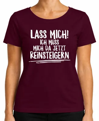 Produktbild von Lass mich ich muss jetzt reinsteigern Debatte Humor Lustig Spruch Damen T-Shirt, Burgundy, L