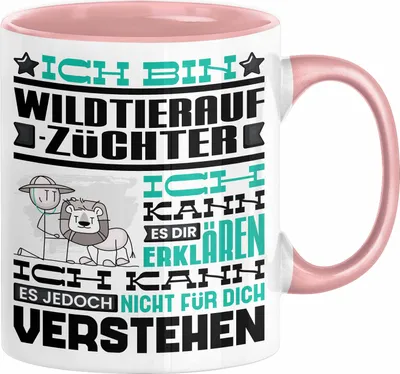 Produktbild von Wildtieraufzüchter Geschenk Kaffee-Tasse Geschenkidee für Wildtieraufzüchter Ich Bin Wildtieraufzüchter Ich Kann Es Dir Erklären Jedoch Nicht Für Dich Verstehen Spruch Lustig (Rosa)