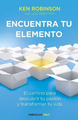 Produktbild von Encuentra Tu Elemento: El Camino Para Descubrir to Pasión Y Transformar Tu Vida / Finding Your Element