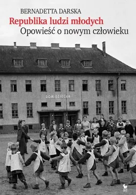 Image de Republika ludzi młodych. Opowieść o nowym człowieku - Darska Bernadetta