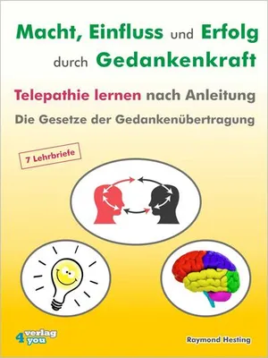 Image de Macht - Einfluss und Erfolg durch Gedankenkraft. Telepathie lernen nach Anleitung. Die Gesetze der Gedankenübertragung