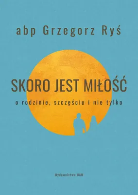 Immagine prodotto di ISBN Skoro jest miłość O rodzinie, szczęściu i nie tylko, Polski, 200 stron(y)