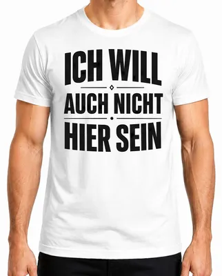 Produktbild von Ich will auch nicht hier sein Lustig Spruch Statement Sarkasmus Herren T-Shirt, Weiß, XL