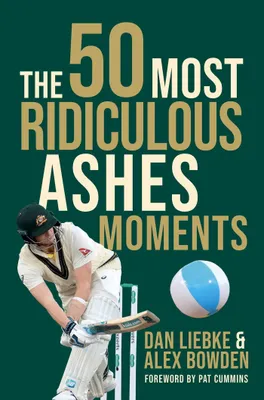 Produktbild von The 50 Most Ridiculous Ashes Moments