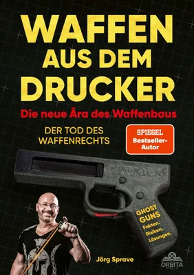 Produktbild von Waffen aus dem Drucker - Die neue Ära des Waffenbaus