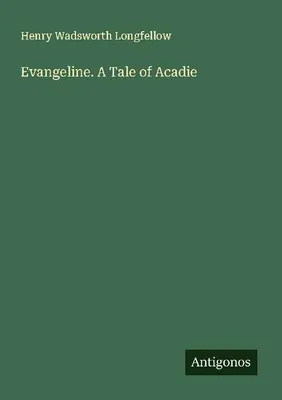 Produktbild von Evangeline. A Tale of Acadie