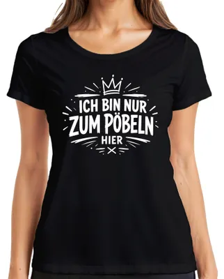 Produktbild von Ich bin nur zum Pöbeln hier Lustig Spruch Geschenk Sarkasmus Spaß Damen T-Shirt, Schwarz, M
