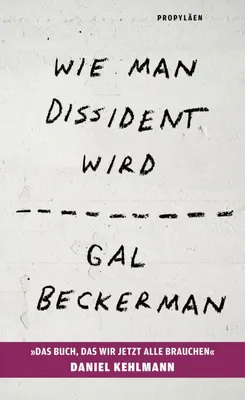 Cover: Wie man Dissident wird (Hardcover) von Gal Beckerman