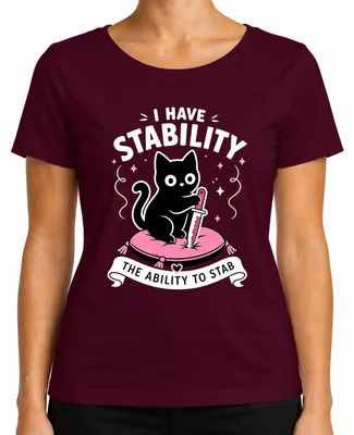 Imagen del producto de "I HAVE STABILITY THE ABILITY TO STAB" - Camiseta de mujer con estampado sarcástico, color burdeos, talla 3XL