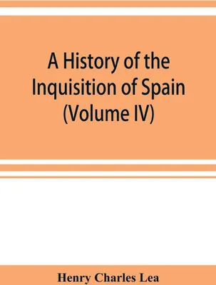 Produktbild von A history of the Inquisition of Spain (Volume IV)