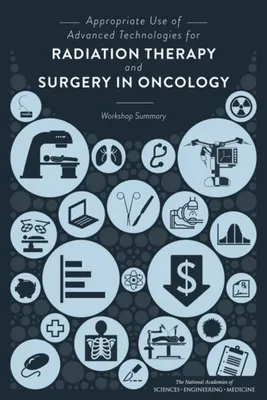 Productafbeelding van Appropriate Use of Advanced Technologies for Radiation Therapy and Surgery in Oncology