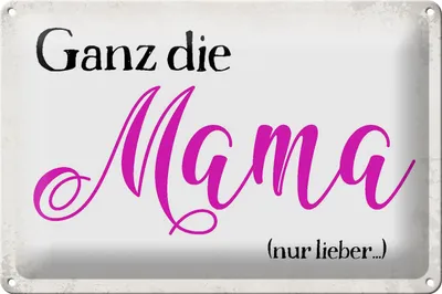 Produktbild von Blechschild Spruch 30x20cm ganz die Mama nur lieber