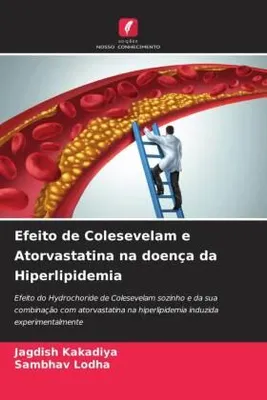 Produktbild von Efeito de Colesevelam e Atorvastatina na doença da Hiperlipidemia