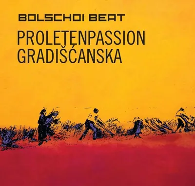 Obrázek produktu pro Bolschoi Beat: Croatisada: Proletenpassion Gradiscanska