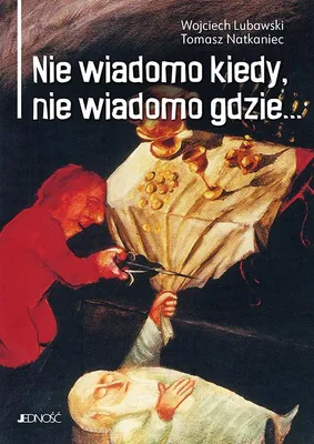 Obrázek produktu pro Nie wiadomo kiedy, nie wiadomo gdzie...