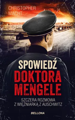 Zdjęcie produktu dla Spowiedź doktora Mengele - Christopher Macht (Buch auf Polnisch)