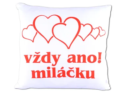 Obrázek produktu pro Polštářek s nápisem Vždy ano! Miláčku