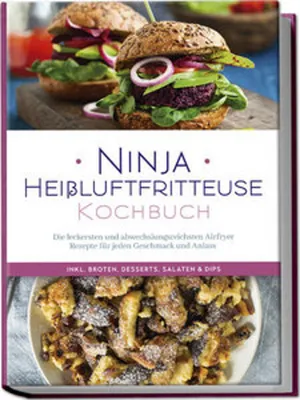 Obrázok produktu pre Ninja Heißluftfritteuse Kochbuch: Die leckersten und abwechslungsreichsten Airfryer Rezepte für jeden Geschmack und Anlass - inkl. Broten, Desserts, Salaten & Dips