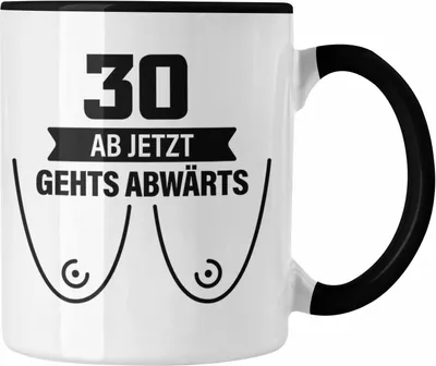 Produktbild von Trendation - 30. Geburtstag Tasse Frau Geschenk Mutter Lustiger Spruch 30er Geburtstagsgeschenk Ab Jetzt Gehts Abwärts (Schwarz)