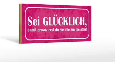 Produktbild von Holzschild Spruch 27x10cm sei glücklich damit provozierst