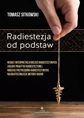 Immagine prodotto di Radiestezja od podstaw. Reguły interpretacji odczuć radiestezyjnych, zasady praktyki radiestezyjnej, rodzaje przyrządów radiestezyjnych, najskuteczniejsze metody badań