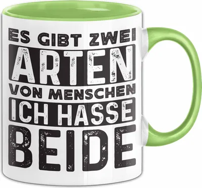 Produktbild von Humor Tasse Geschenk Es Gibt 2 Arten Von Menschen Ich Hasse Sie Beide Becher (Grün)