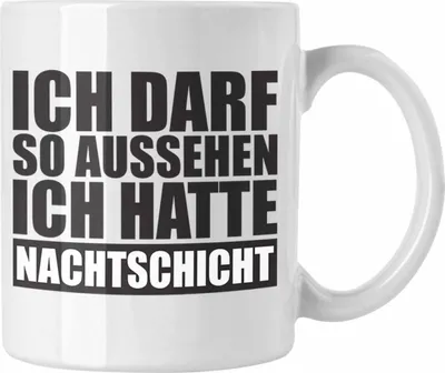 Produktbild von Trendation -  Ich Darf So Aussehen Ich Hatte Nachtschicht Tasse mit Spruch Geschenk Kollege (Weiß)