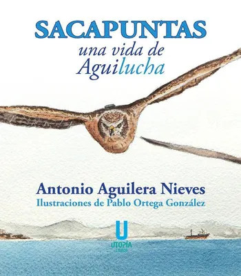 Produktbild von Sacapuntas, una vida de Aguilucha