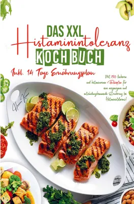 Produktbild von Das XXL Histaminintoleranz Kochbuch für eine ausgewogene und entzündungshemmende Ernährung bei Histaminintoleranz!