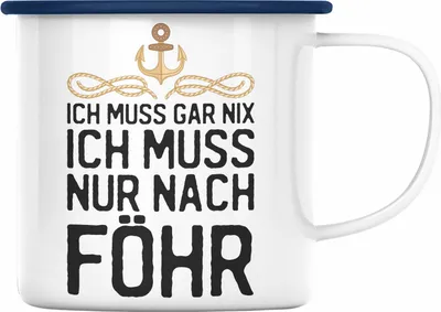 Produktbild von Trendation - Insel Föhr Geschenk Emaille Tasse Geschenkiee Ich Muss Gar Nix Ich Muss Nur Nach Föhr Emaille Emaille Tasse (Blau)