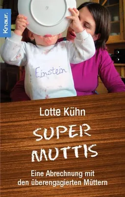 Immagine prodotto di Supermuttis: Eine Abrechnung mit den überengagierten Müttern