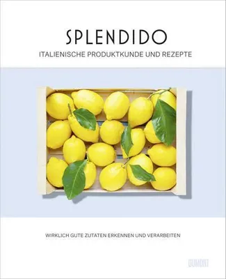 Produktbild von Splendido. Italienische Produktkunde und Rezepte