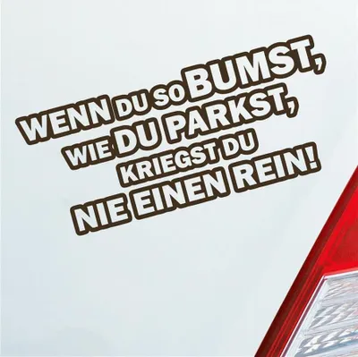 Produktbild von Auto Aufkleber Wenn du so bumst, wie du parkst, kriegst du nie einen rein! 18x8 cm Braun Sticker Heckscheibenaufkleber