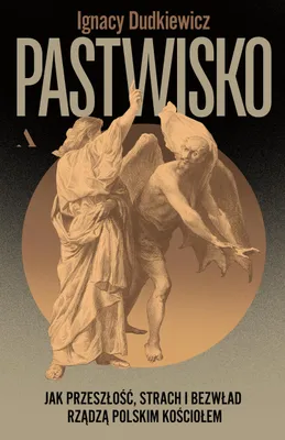 Image de Pastwisko. Jak przeszłość, strach i bezwład rządzą polskim Kościołem
