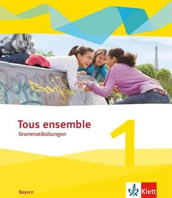 Produktbild von Tous ensemble 1. Grammatikübungen 1. Lernjahr.  Ausgabe Bayern