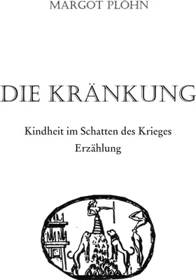 Produktbild von Die Kränkung - Kindheit im Schatten des Krieges