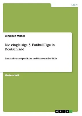 Produktbild von Die eingleisige 3. Fußball-Liga in Deutschland