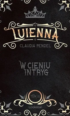 Image de W cieniu intryg. Luienna. Tom 3
