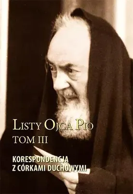 Zdjęcie produktu dla Listy Ojca Pio. Tom 3. Korespondencja z córkami duchowymi