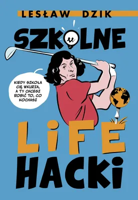 Productafbeelding van Szkolne lifehacki. Poradnik dla uczniów, jak radzić sobie w szkole i rozwijać pasje